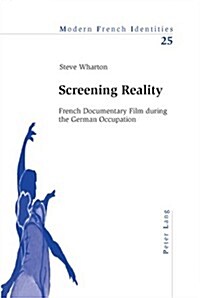 Screening Reality: French Documentary Film during the German Occupation (Paperback)