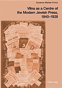 Vilna as a Centre of the Modern Jewish Press, 1840-1928: Aspirations, Challenges, and Progress (Paperback)