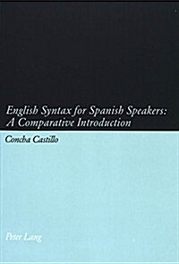English Syntax for Spanish Speakers: A Comparative Introduction (Paperback)