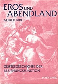 Eros Und Abendland: Geistesgeschichte Der Beziehungsfunktion (Paperback)