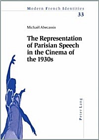 The Representation of Parisian Speech in the Cinema of the 1930s (Paperback)