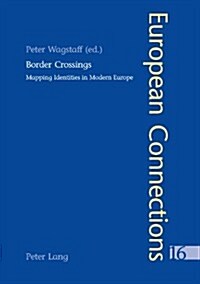 Border Crossings: Mapping Identities in Modern Europe (Paperback)