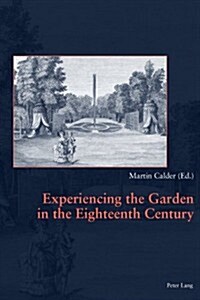 Experiencing the Garden in the Eighteenth Century (Paperback)