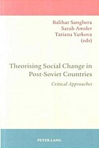 Theorising Social Change in Post-Soviet Countries: Critical Approaches (Paperback)