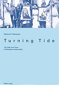 Turning Tide: The Ebb and Flow of Hawaiian Nationality (Paperback, Third Printing)