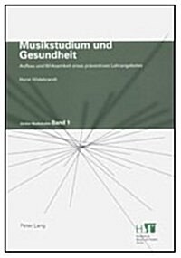 Musikstudium Und Gesundheit: Aufbau Und Wirksamkeit Eines Praeventiven Lehrangebotes (Paperback, 2, Revised)