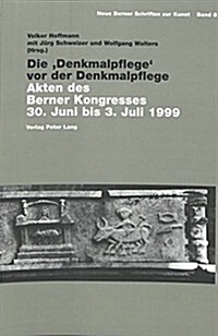 Die Denkmalpflege VOR Der Denkmalpflege: Akten Des Berner Kongresses 30. Juni Bis 3. Juli 1999 (Paperback)