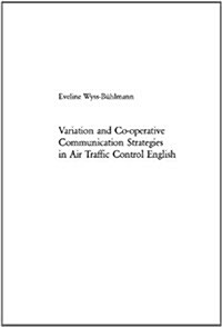 Variation And Co-operative Communication Strategies In Air Traffic Control English (Paperback)