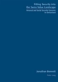 Fitting Security into the Swiss Value Landscape: Personal and Social Security Concerns in Switzerland (Paperback)