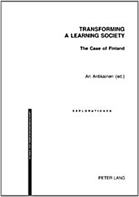 Transforming a Learning Society: The Case of Finland (Paperback)