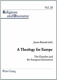 A Theology for Europe: The Churches and the European Institutions (Paperback)