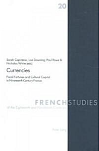 Currencies: Fiscal Fortunes and Cultural Capital in Nineteenth-Century France (Paperback)