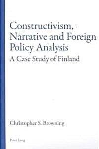 Constructivism, Narrative and Foreign Policy Analysis: A Case Study of Finland (Paperback)