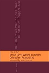 British Travel-Writing on Oman: Orientalism Reappraised: Introduced by Susan Bassnett (Paperback)