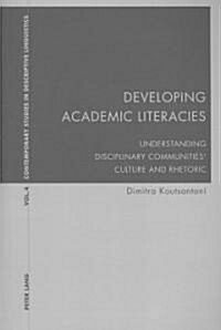 Developing Academic Literacies: Understanding Disciplinary Communities Culture and Rhetoric (Paperback)