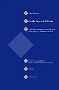 On the Seventh Solitude: Endless Becoming and Eternal Return in the Poetry of Friedrich Nietzsche (Paperback)