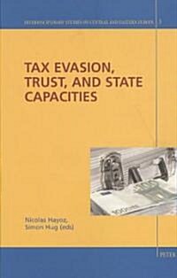 Tax Evasion, Trust and State Capacities (Paperback)