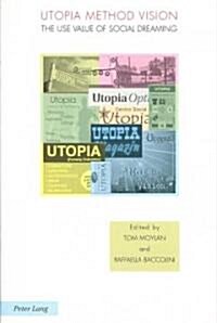 Utopia Method Vision: The Use Value of Social Dreaming (Paperback)