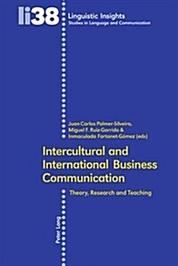 Intercultural and International Business Communication: Theory, Research, and Teaching (Paperback)