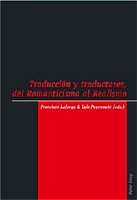 Traducci? Y Traductores, del Romanticismo Al Realismo = Traduccion y Traductores, del Romanticismo Al Realismo (Paperback)