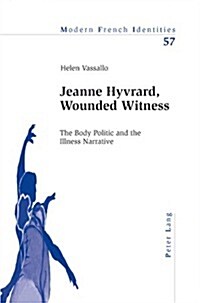 Jeanne Hyvrard, Wounded Witness: The Body Politic and the Illness Narrative (Paperback)
