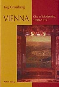 Vienna: City of Modernity, - 1890-1914 (Paperback)