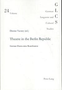 Theatre in the Berlin Republic: German Drama Since Reunification (Paperback)