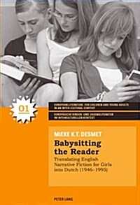 Babysitting the Reader: Translating English Narrative Fiction for Girls into Dutch (1946-1995) (Paperback)