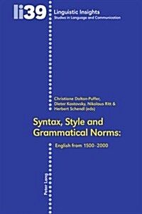 Syntax, Style and Grammatical Norms: English from 1500-2000 (Paperback)