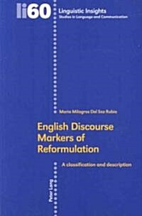 English Discourse Markers of Reformulation: A classification and description (Paperback)