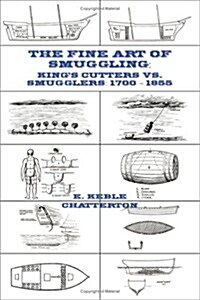 The Fine Art of Smuggling: Kings Cutters vs. Smugglers - 1700-1855 (Paperback)