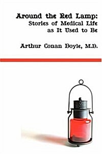 Around the Red Lamp: Medical Life as It Used to Be (Paperback)