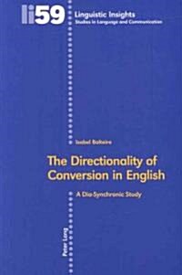 The Directionality of Conversion in English: A Dia-Synchronic Study (Paperback)
