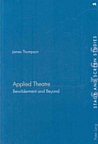 Applied Theatre: Bewilderment and Beyond (Paperback, 3, Revised)