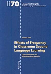 Effects of Frequency in Classroom Second Language Learning: Quasi-Experiment and Stimulated-Recall Analysis (Paperback)