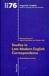 Studies in Late Modern English Correspondence: Methodology and Data (Paperback)