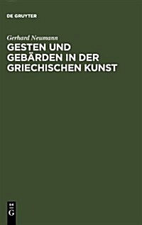 Gesten Und Geb?den in Der Griechischen Kunst (Hardcover, Reprint 2011)