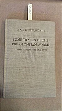 Some Traces of the Pre-Olympian World in Greek Literature and Myth (Hardcover, Reprint 2018)