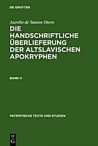 Aurelio de Santos Otero: Die Handschriftliche ?erlieferung Der Altslavischen Apokryphen. Band II (Hardcover, Reprint 2011)