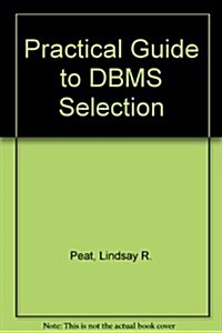 Practical Guide to DBMS Selection (Hardcover)
