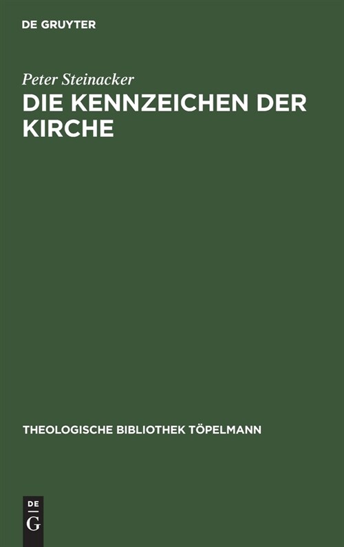 Die Kennzeichen Der Kirche: Eine Studie Zu Ihrer Einheit, Heiligkeit, Katholizit? Und Apostolizit? (Hardcover, Reprint 2019)