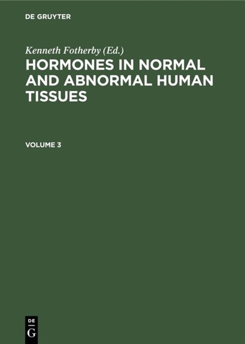 Hormones in Normal and Abnormal Human Tissues. Volume 3 (Hardcover, Reprint 2019)