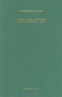 Isokrates: Seine Positionen in Der Auseinandersetzung Mit Den Zeitgen?sischen Philosophen (Hardcover, Reprint 2014)