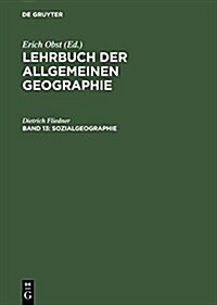 Lehrbuch Der Allgemeinen Geographie, Band 13, Sozialgeographie (Hardcover, Reprint 2015)