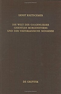 Die Welt Der Galgenlieder Christian Morgensterns Und Der Viktorianische Nonsense (Hardcover)