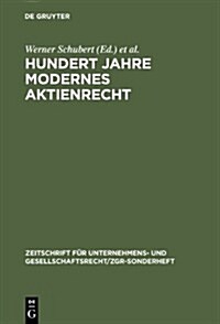 Hundert Jahre Modernes Aktienrecht: Eine Sammlung Von Texten Und Quellen Zur Aktienrechtsreform 1884 Mit Zwei Einf?rungen (Hardcover, Reprint 2012)