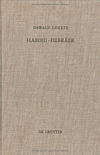 Habiru-Hebr?r: Eine Sozio-Linguistische Studie ?er Die Herkunft Des Gentiliziums Cibr?Vom Appellativum Habiru (Hardcover, Reprint 2015)