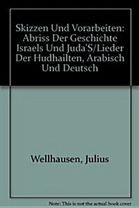 Abri?der Geschichte Israels und Judas. Lieder der Hudhailiten, Arabisch und Deutsch (Hardcover, (nachdr. D. 1.)