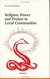 Religion, Power and Protest in Local Communities: The Northern Shore of the Mediterranean (Hardcover, Reprint 2015)