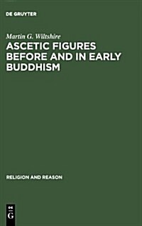 Ascetic Figures Before and in Early Buddhism (Hardcover)